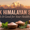 Pink Himalayan Salt: Is It Good for Your Health?