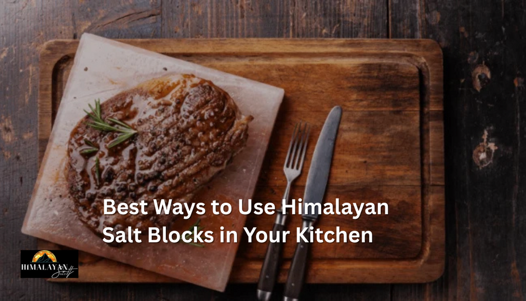 Best Ways to Use Himalayan Salt Blocks in Your Kitchen